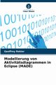 Modellierung von Aktivittsdiagrammen in Eclipse (MADE), Rekier Geoffrey