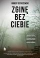 Zgin bez ciebie, Ostaszewski Robert