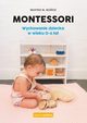 Montessori Wychowanie dziecka w wieku 0-6 lat, 