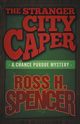 The Stranger City Caper, Spencer Ross H.