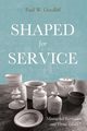 Shaped for Service, Goodliff Paul