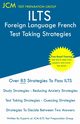 ILTS Foreign Language French - Test Taking Strategies, Test Preparation Group JCM-ILTS