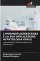 L'IMMUNOFLUORESCENZA E LA SUA APPLICAZIONE IN PATOLOGIA ORALE, Jyostna Ningombam