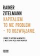 Kapitalizm to nie problem to rozwizanie, Zitelmann Rainer