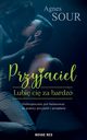 Przyjaciel Lubi ci za bardzo, Sour Agnes
