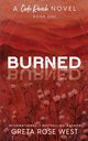 Burned - a Cade Ranch Special Edition (Book One), West Greta Rose