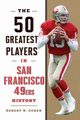 The 50 Greatest Players in San Francisco 49ers History, Cohen Robert W.