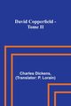 David Copperfield - Tome II, Dickens Charles