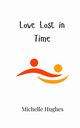 Love Lost in Time, Hughes Michelle