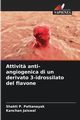 Attivit? anti-angiogenica di un derivato 3-idrossilato del flavone, Pattanayak Shakti P.