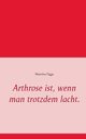 Arthrose ist, wenn man trotzdem lacht., Figge Martina