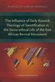 The Influence of Early Keswick Theology of Sanctification in the Socio-ethical Life of the East African Revival Movement, Mwangi Robinson Kariuki