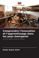 Comprendre l'innovation et l'apprentissage dans les pays mergents, Golra Owais Anwar