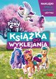 My Little Pony Nowe pokolenie Ksika do wyklejania, michowska Beata