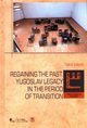 Regaining The past. Yugoslav legacy in the period of transition, Vukovi Tijana