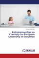 Entrepreneurship via Creativity for European Citizenship in Education, 