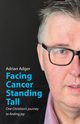 Facing Cancer, Standing Tall, Adger Adrian