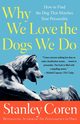 Why We Love the Dogs We Do, Coren Stanley