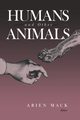 HUMANS AND OTHER ANIMALS, MACK ARIEN