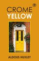 Crome Yellow, Huxley Aldous