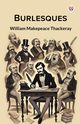 Burlesques, Thackeray William Makepeace