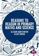 Reasons to Reason in Primary Maths and Science, Borthwick Alison