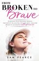 From Broken to Brave, Pearce Sam