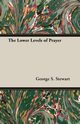The Lower Levels of Prayer, Stewart George S.