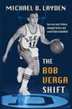 The Bob Verga Shift, Layden Michael B