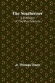 The Southerner, Thomas Dixon Jr.