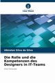 Die Rolle und die Kompetenzen des Designers in IT-Teams, Silva da Silva Ubiratan