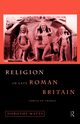 Religion in Late Roman Britain, Watts Dorothy