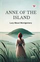 Anne of the Island, Montgomery Lucy Maud