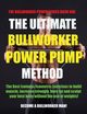 The Ultimate Bullworker Power Pump Method, 