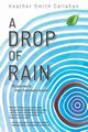 A Drop of Rain, Callahan Heather Smith