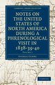 Notes on the United States of North America during a Phrenological             Visit in 1838-39-40 - Volume 1, Combe George