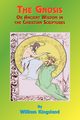 The Gnosis or Ancient Wisdom in the Christian Scriptures, Kingsland William