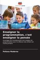 Enseigner la programmation, c'est enseigner la pense, Moderno Poliana