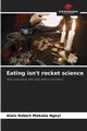Eating isn't rocket science, MAKABA NGOYI ALAIN ROBERT