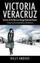 VICTORIA VERACRUZ Secrets of the Narrow-Gauge Railroad Queen, Anders Billy