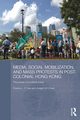 Media, Social Mobilisation and Mass Protests in Post-colonial Hong Kong, Lee Francis L. F.
