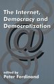 The Internet, Democracy and Democratization, 