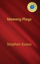 Memory Plays, Evans Stephen