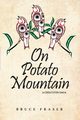 On Potato Mountain, Fraser Bruce