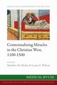 Contextualizing Miracles in the Christian West, 1100-1500, 