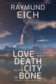 Love and Death in the City of Bone, Eich Raymund