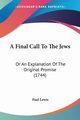 A Final Call To The Jews, Lewis Paul