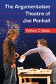 The Argumentative Theatre of Joe Penhall, Boles William C.