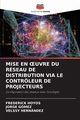 MISE EN ?UVRE DU RSEAU DE DISTRIBUTION VIA LE CONTRLEUR DE PROJECTEURS, HOYOS FREDERICK