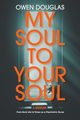 My Soul To Your Soul, Douglas Owen